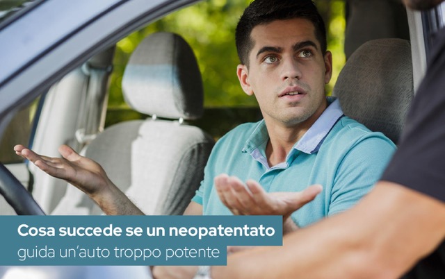 Cosa succede se un neopatentato guida un’auto troppo potente